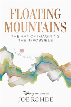 Disney Legend Joe Rohde Releasing Book Later This Year Titled “Floating Mountains”