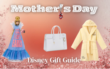 Mother’s Day Disney Magic: Check Out Gift Ideas for the Important Women in Your Life
