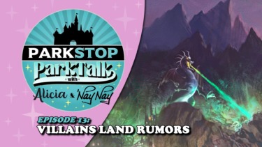 ParkTalk Episode 13: Villains Land Rumors