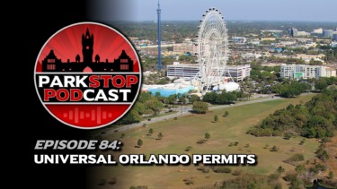 ParkStop Podcast: Episode 84 – Universal Orlando Permit Speculation