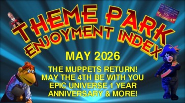 Theme Park Enjoyment Index for MAY 2026 (Hello Muppets! Goodbye Horror and May the 4th)
