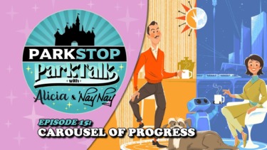 ParkTalk Episode 15: Carousel of Progress Update