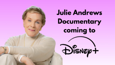 Julie Andrews Documentary Coming to Disney+ in 2027 With Rare Footage and New Interviews