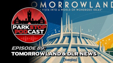 ParkStop Podcast: Episode 89 – D23 Expo New Tomorrowland & DLR News