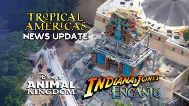 Tropical Americas News Update: Indiana Jones Ride, Encanto Ride, and More Construction